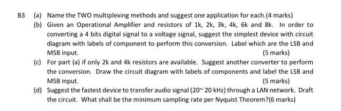  B3 (a) Name the TWO multiplexing methods and suggest one application