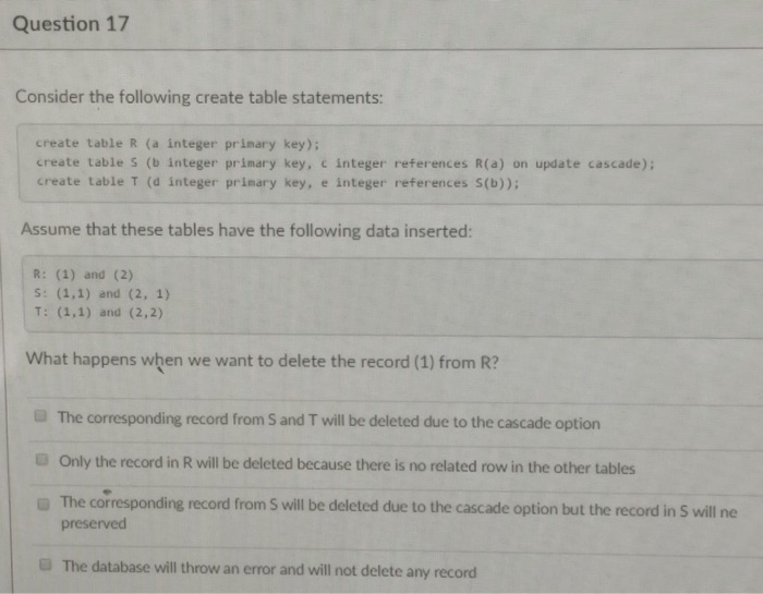  Question 17 Consider the following create table statements: ger primary key);