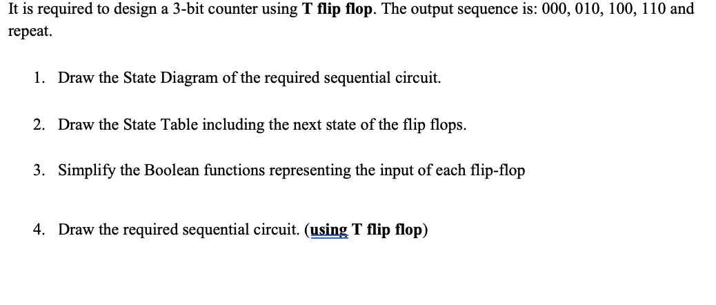  It is required to design a 3-bit counter using T flip