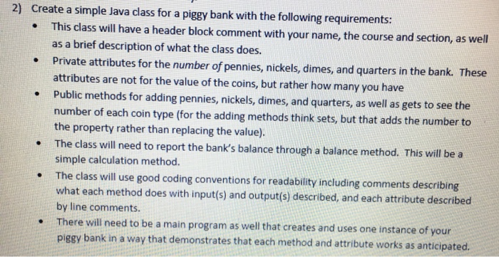  Create a simple Java class for a piggy bank with the