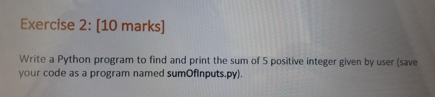  Exercise 2: (10 marks] Write a Python program to find and