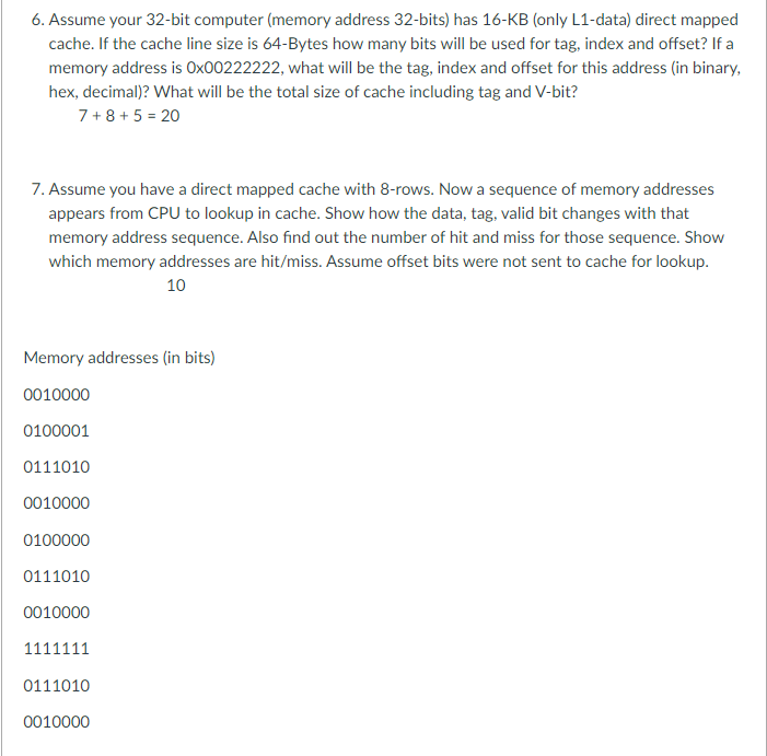 6. Assume your 32-bit computer (memory address 32-bits) has 16-KB (only