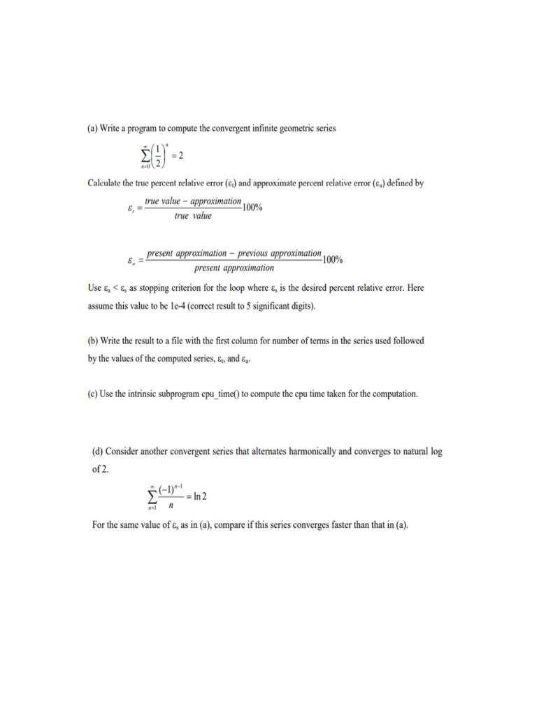 using Fortran.90 (a) Write a program to compute the convergent infinite geometric
