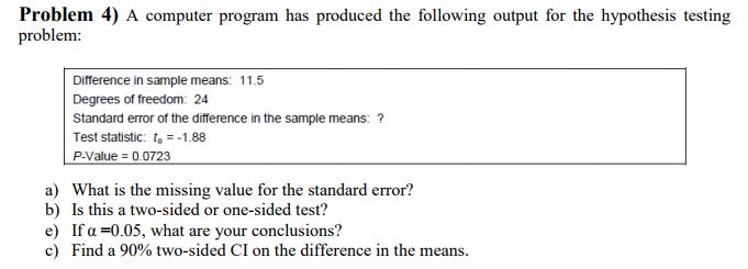  Problem 4) A computer program has produced the following output for