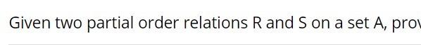  Please answer in text form if possible Given two partial order