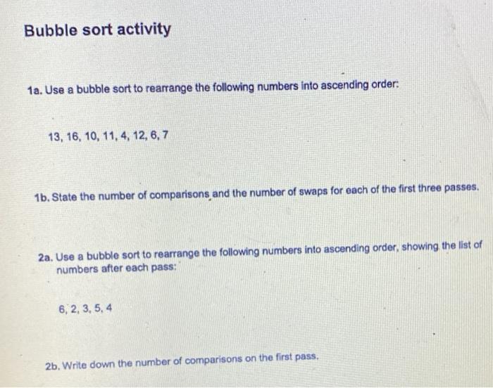 Bubble sort activity Bubble sort activity 1a. Use a bubble sort to