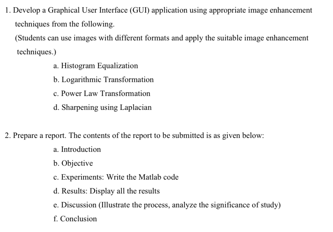  Develop a Graphical User Interface (GUI) application using appropriate image enhancement
