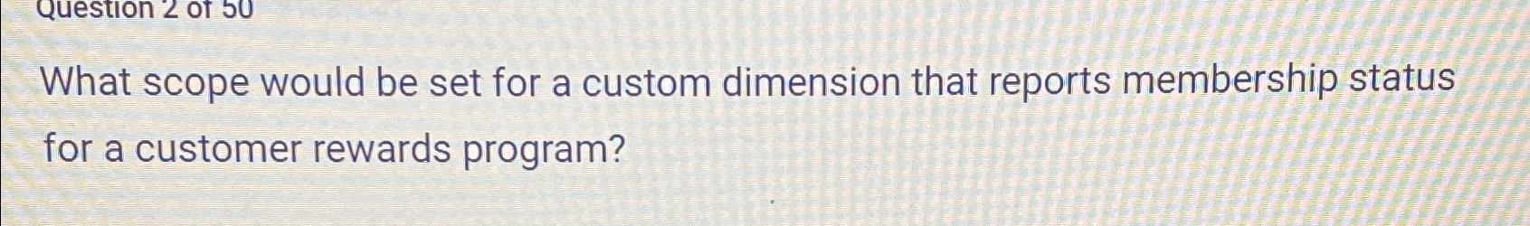  What scope would be set for a custom dimension that reports