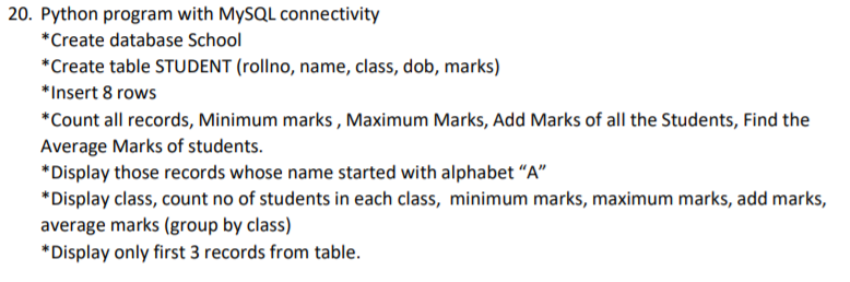  Please answer all parts 20. Python program with MySQL connectivity *Create