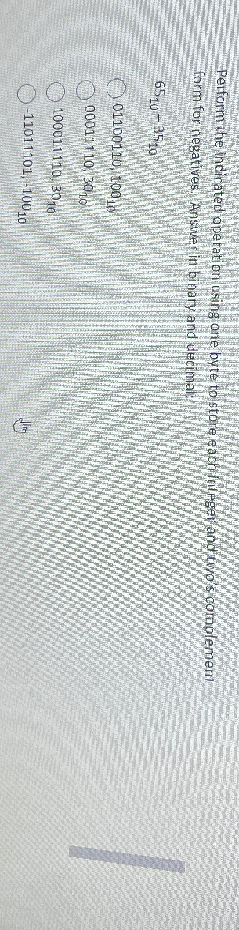  Perform the indicated operation using one byte to store each integer