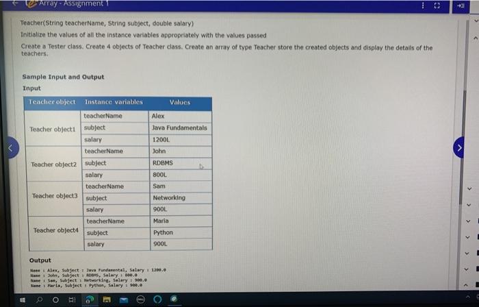  Array Assignment D Teacher(String teacherName, String subject, double salary) Initialize the