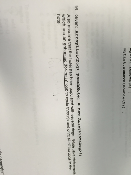  Given: ArrayList poochHotel = new ArraysList () Also assume that the