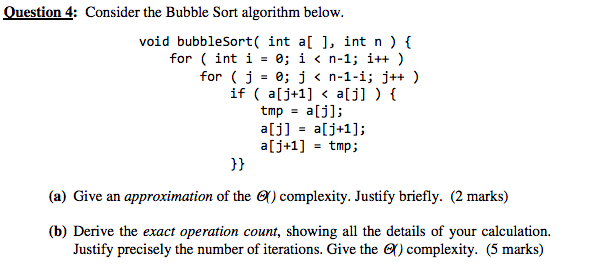 Question 4: Consider the Bubble Sort algorithm below. void bubbleSort( int
