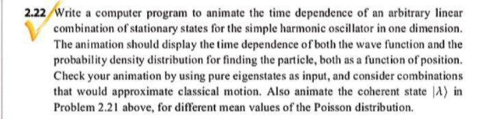 2.22 Write a computer program to animate the time dependence of an