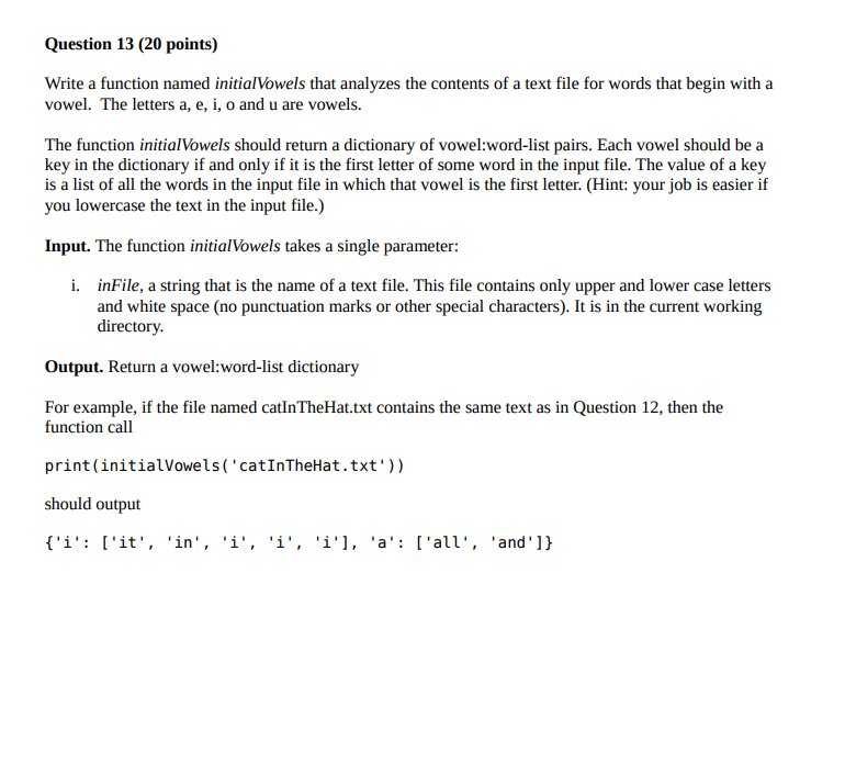  Question 13 (20 points) Write a function named initialVowels that analyzes