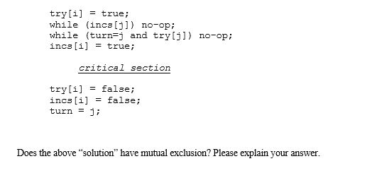 The following code fragment is a 2-process solution to the critical section