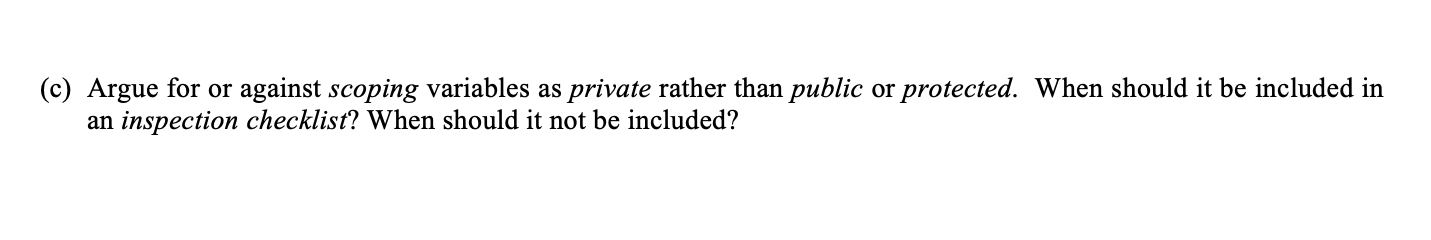 software testing: (c) Argue for or against scoping variables as private rather