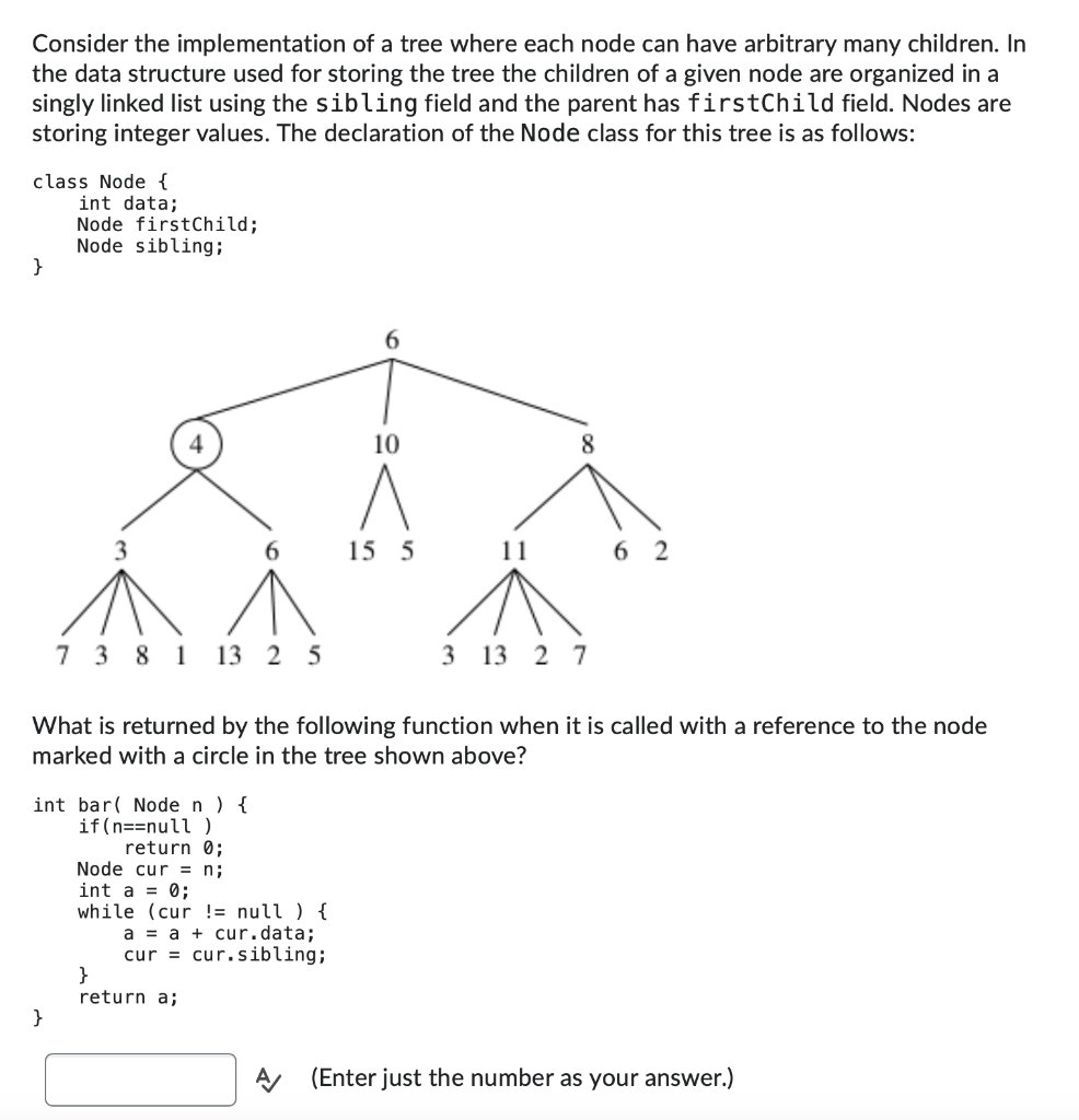  Consider the implementation of a tree where each node can have