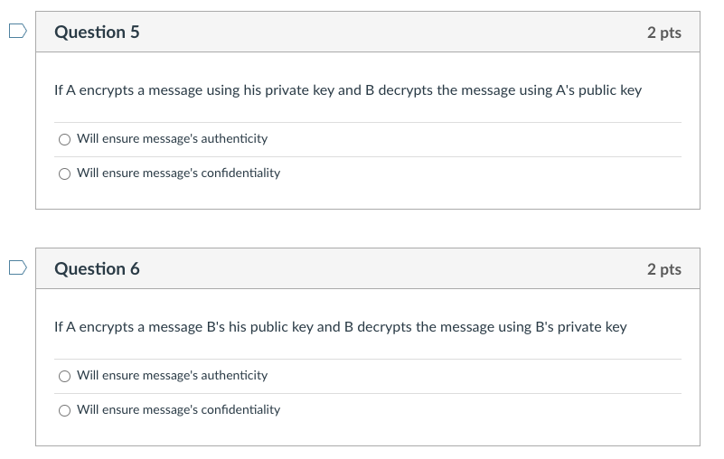  Question 5 2 pts If A encrypts a message using his