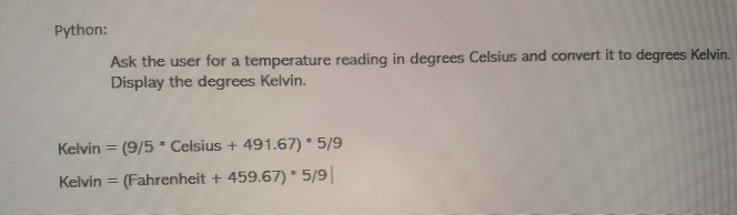  Python Ask the user for a temperature reading in degrees Celsius