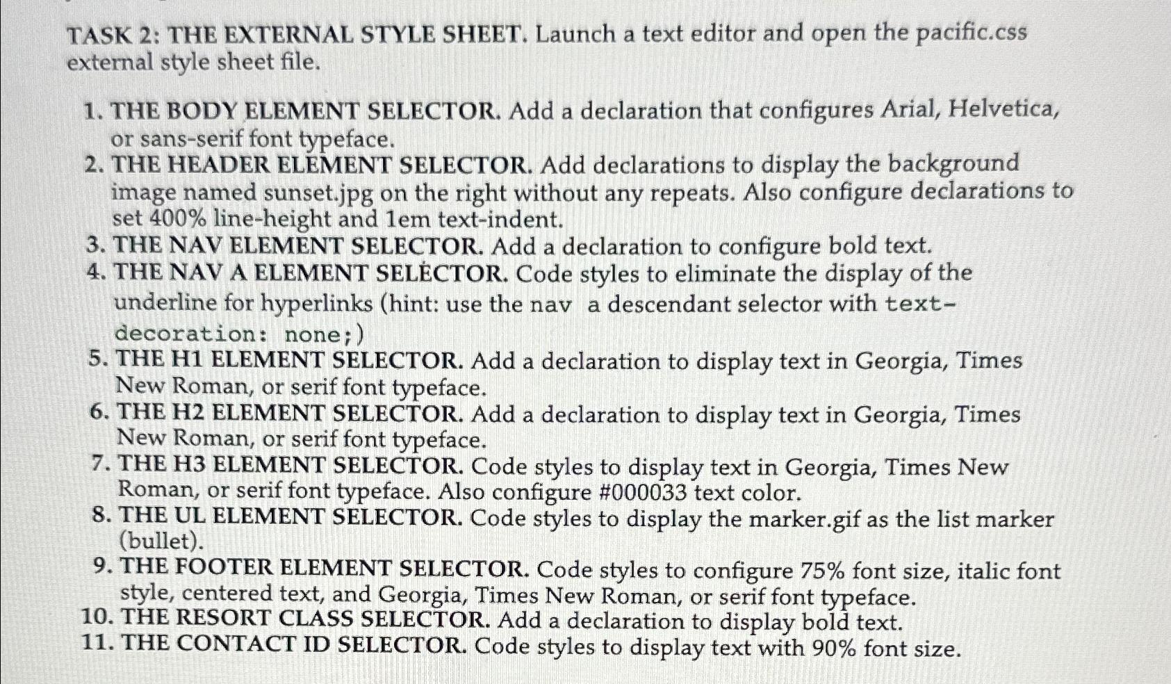  TASK 2: THE EXTERNAL STYLE SHEET. Launch a text editor and