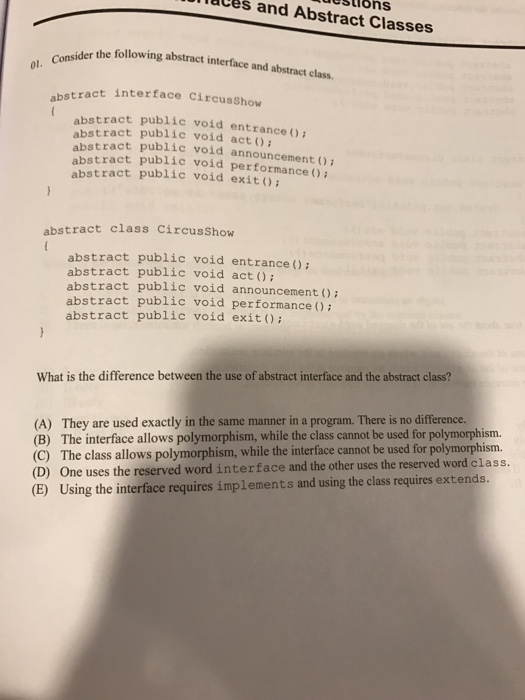 Consider the following abstract interface and abstract class. abstract interface CircusShow