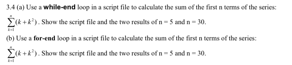  3.4 (a) Use a while-end loop in a script file to
