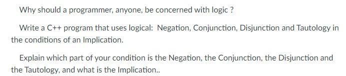  Why should a programmer, anyone, be concerned with logic ? Write