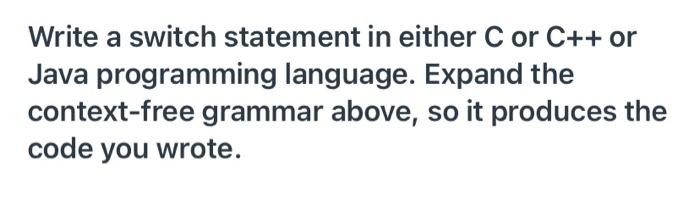  Write a switch statement in either C or C++ or Java