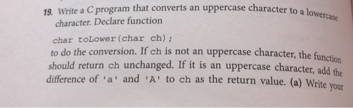  19. Write a C program that converts an uppercase character to