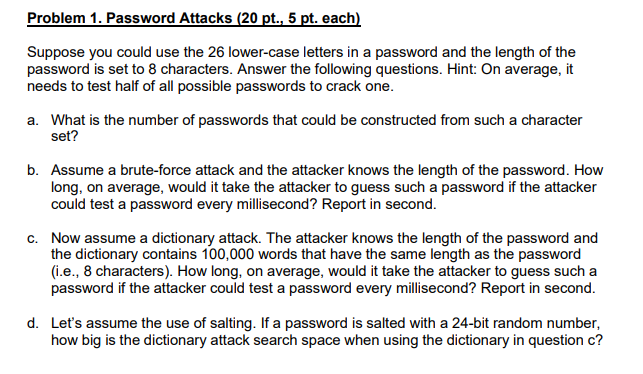  Problem 1. Password Attacks (20 pt., 5 pt. each) Suppose you