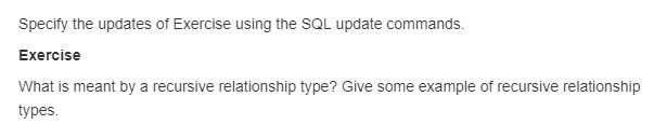  Specify the updates of Exercise using the SQL update commands. Exercise