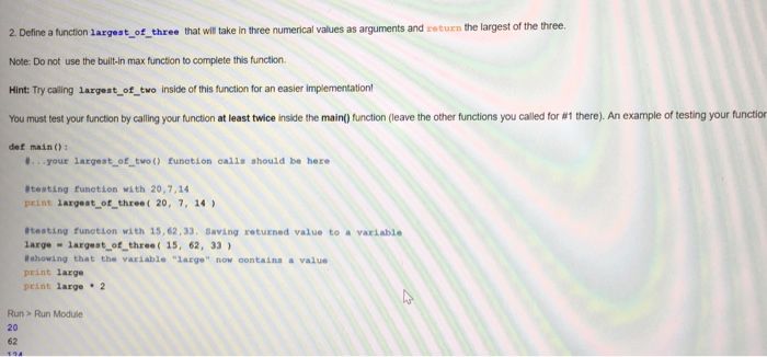  2 Define a function largest_of_ three that will tke in three