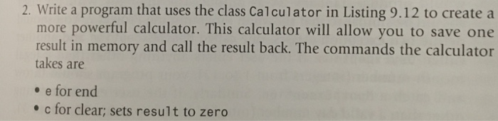 2. Write a program that uses the class Calculator in Listing