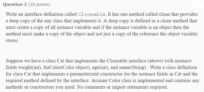  Question 2 (20 points) Write an interface definition called cloneable. It
