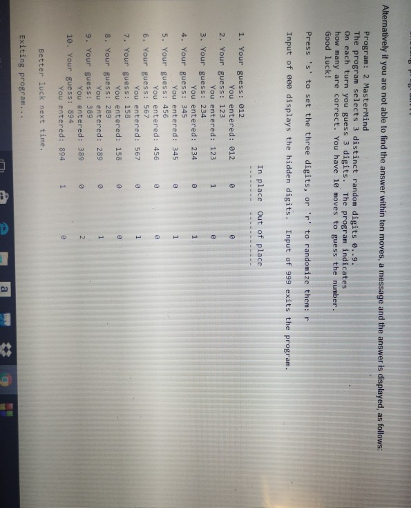 Mastermind, except you will use 3 digits instead of colors. Running the