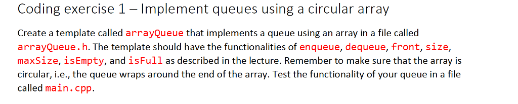 IN C++ Coding exercise 1 Implement queues using a circular array Create