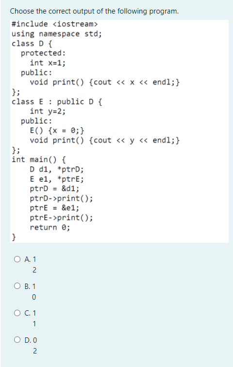  Choose the correct output of the following program. #include using namespace