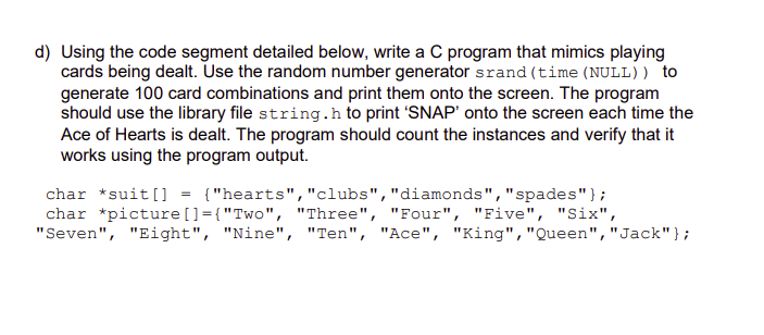 ) Using the code segment detailed below, write a C program that