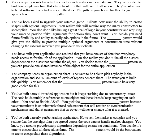 write down the best computer design pattern for the following question: Your