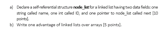  a) Declare a self-referential structure node_list for a linked list having
