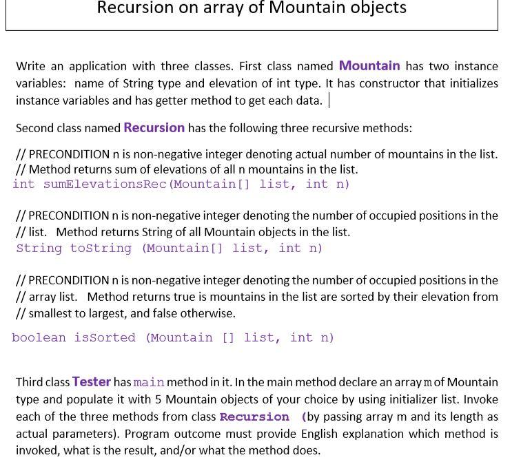  Language: Java Recursion on array of Mountain objects Write an application