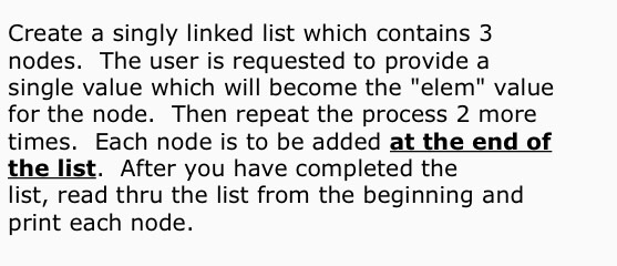  Create a singly linked list which contains 3 nodes. The user
