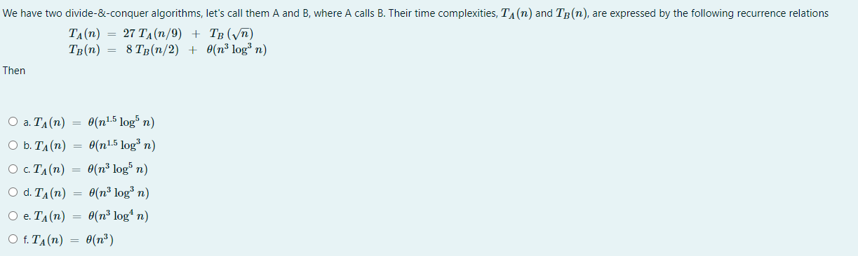 We have two divide-&-conquer algorithms, let's call them A and B,