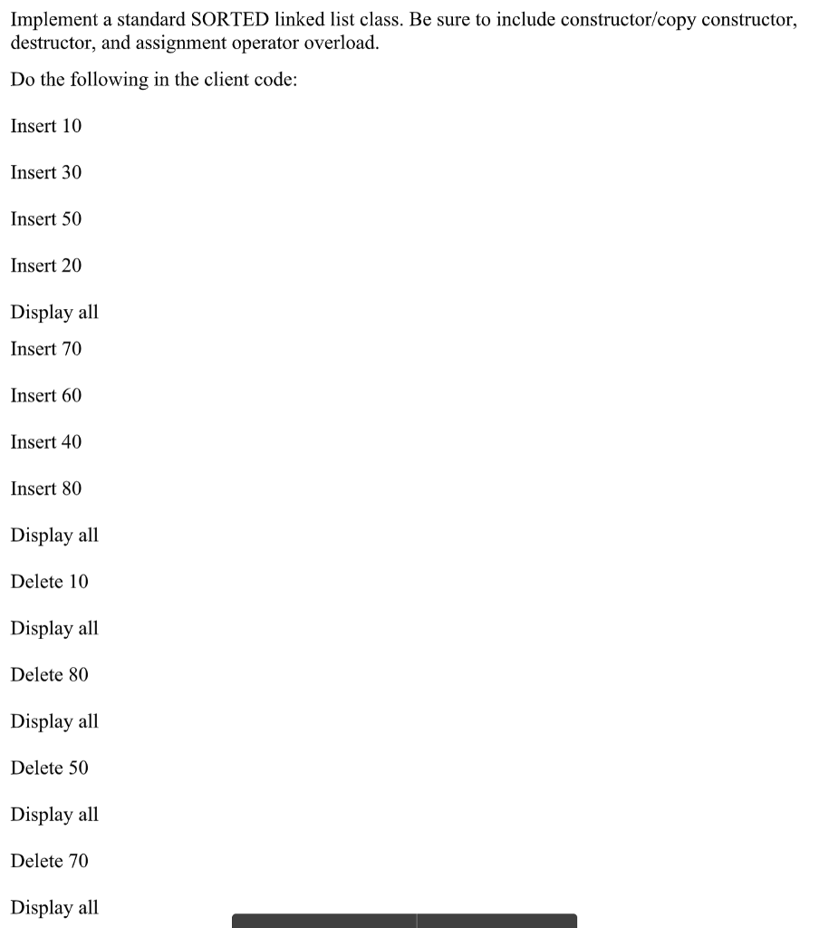  Implement a standard SORTED linked list class. Be sure to include