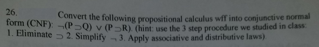 Please help Artificial intelligence 26. form (CNF): Convert the following propositional calculus