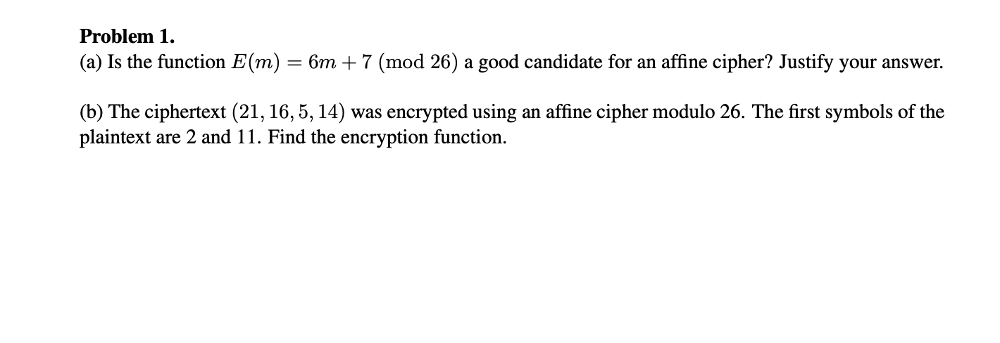  Problem 1. (a) Is the function E(m) 6m+7 (mod 26) a