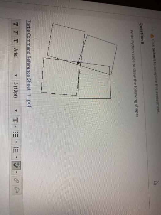 Chick Submit to complete this assessment Question 8 Write Python code