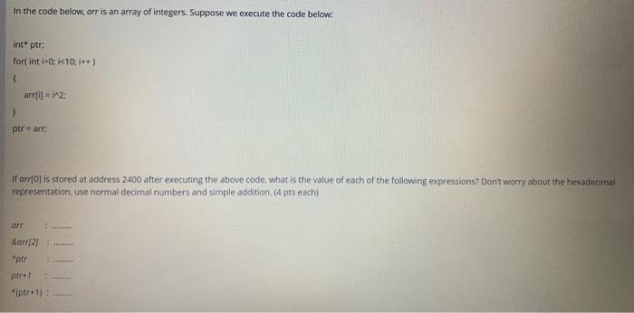  In the code below, arr is an array of integers. Suppose