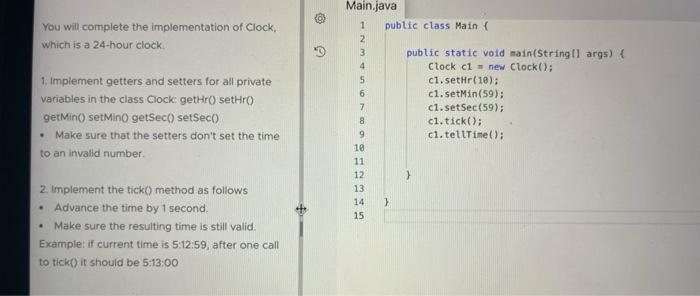 please write in java You will complete the implementation of Clock, which